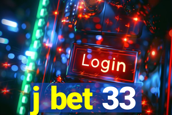 j bet 33